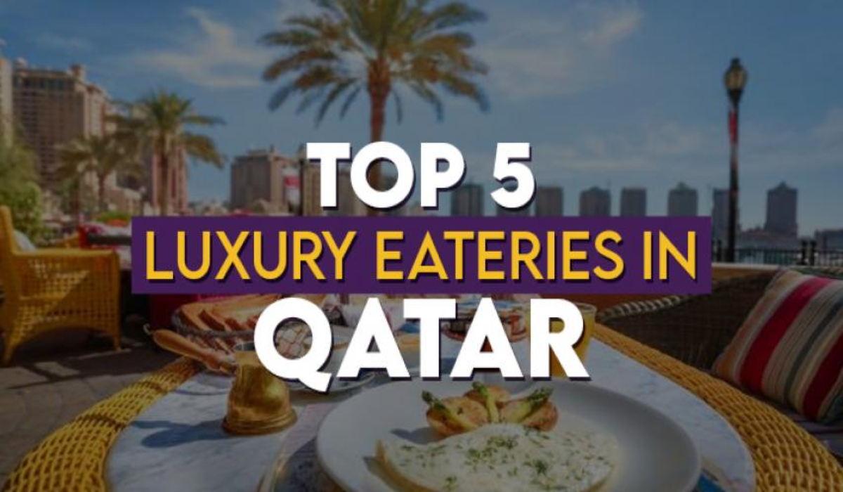 Top 5 Luxury Restaurants in Qatar
